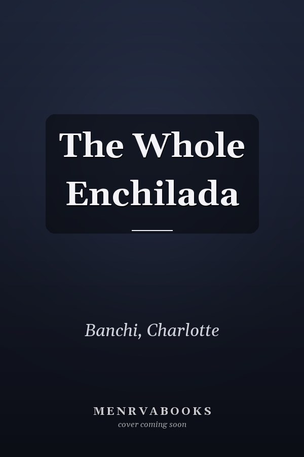 The Whole Enchilada