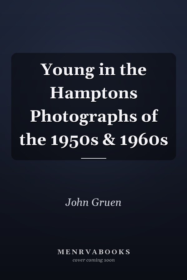 Young in the Hamptons Photographs of the 1950s & 1960s