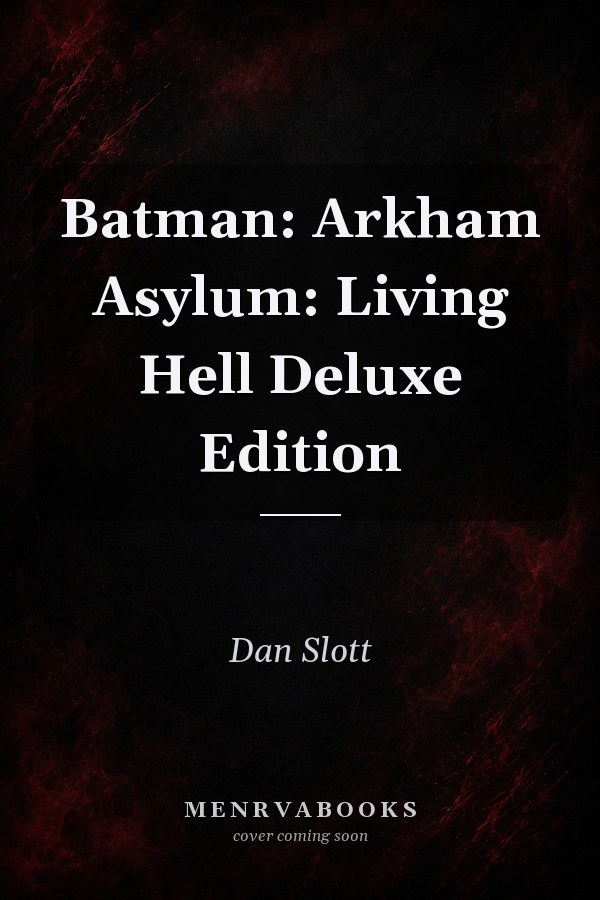 Batman: Arkham Asylum: Living Hell Deluxe Edition