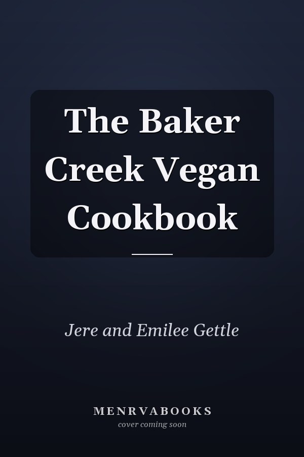 The Baker Creek Vegan Cookbook