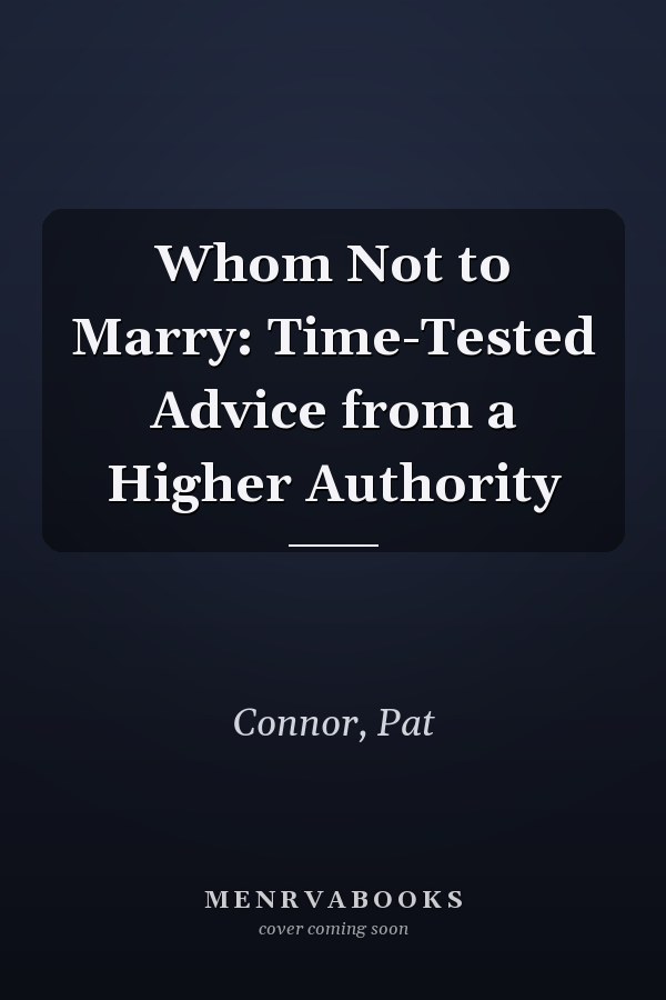 Whom Not to Marry: Time-Tested Advice from a Higher Authority