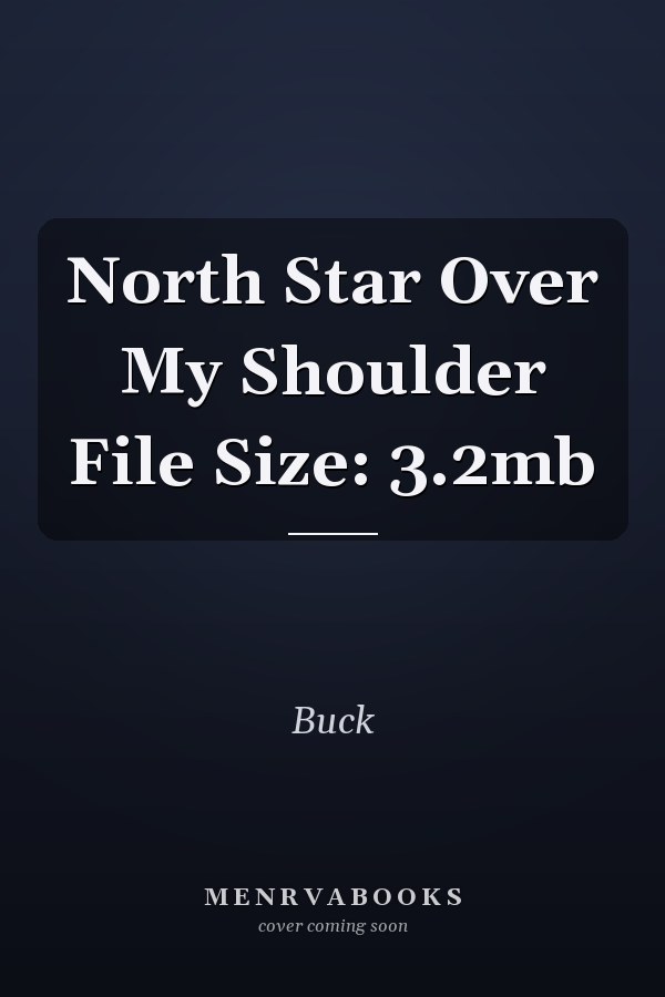 North Star Over My Shoulder File Size: 3.2mb