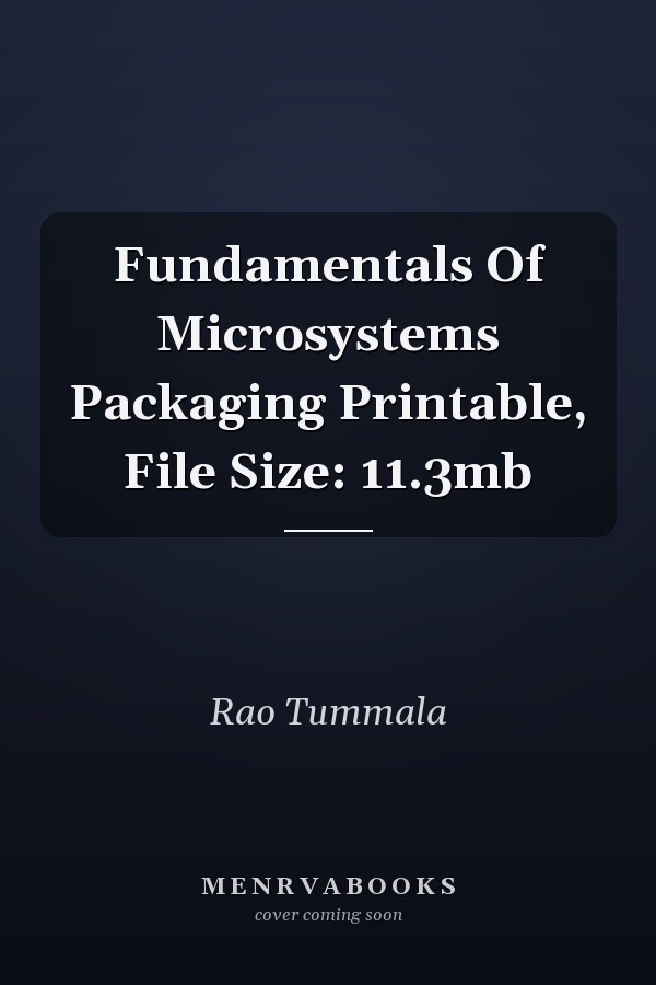 Fundamentals Of Microsystems Packaging Printable, File Size: 11.3mb