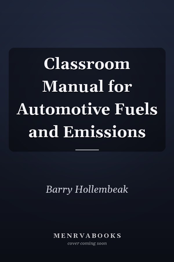 Classroom Manual for Automotive Fuels and Emissions