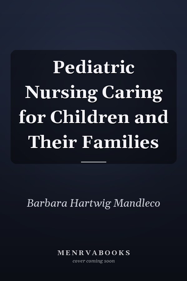 Pediatric Nursing Caring for Children and Their Families