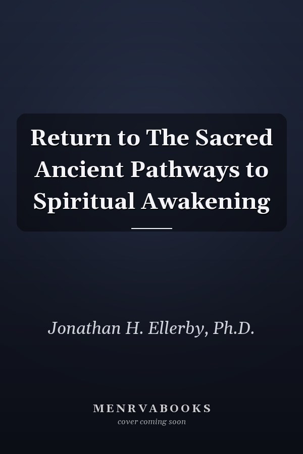 Return to The Sacred Ancient Pathways to Spiritual Awakening