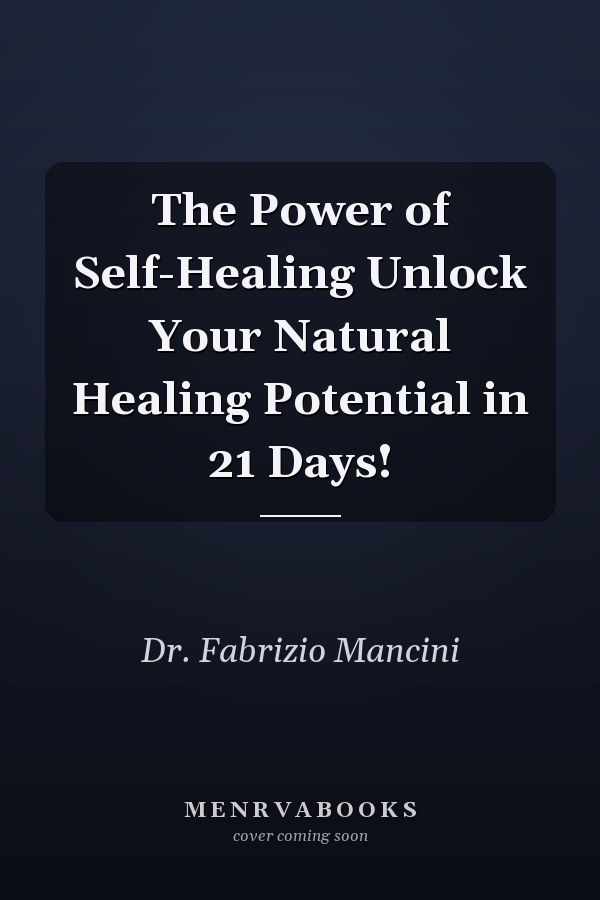 The Power of Self-Healing Unlock Your Natural Healing Potential in 21 Days!