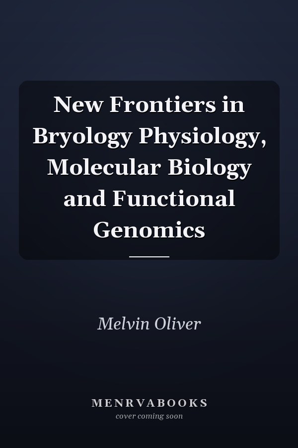 New Frontiers in Bryology Physiology, Molecular Biology and Functional Genomics