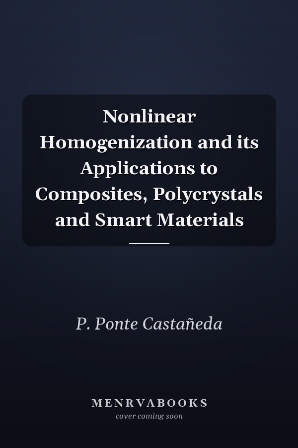 Nonlinear Homogenization and its Applications to Composites, Polycrystals and Smart Materials