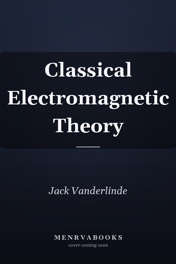 Classical Electromagnetic Theory