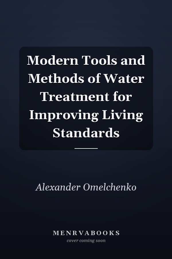 Modern Tools and Methods of Water Treatment for Improving Living Standards