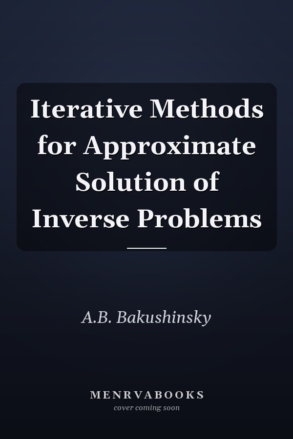 Iterative Methods for Approximate Solution of Inverse Problems