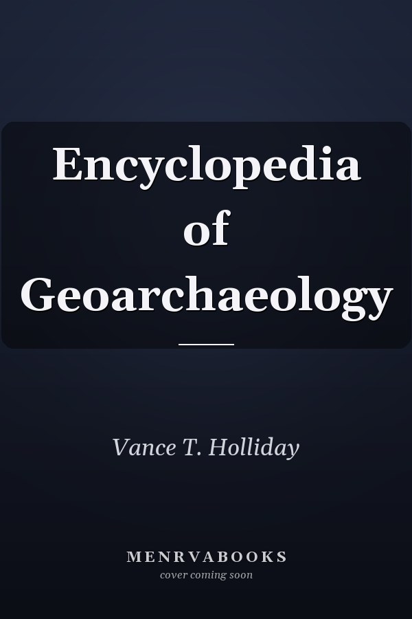 Encyclopedia of Geoarchaeology