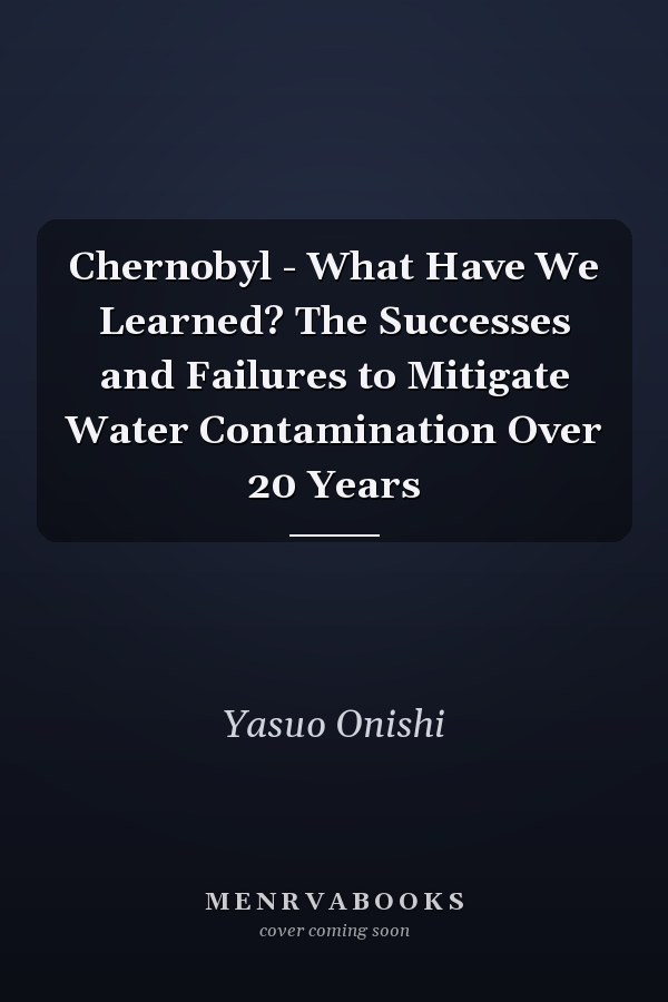 Chernobyl - What Have We Learned? The Successes and Failures to Mitigate Water Contamination Over 20 Years