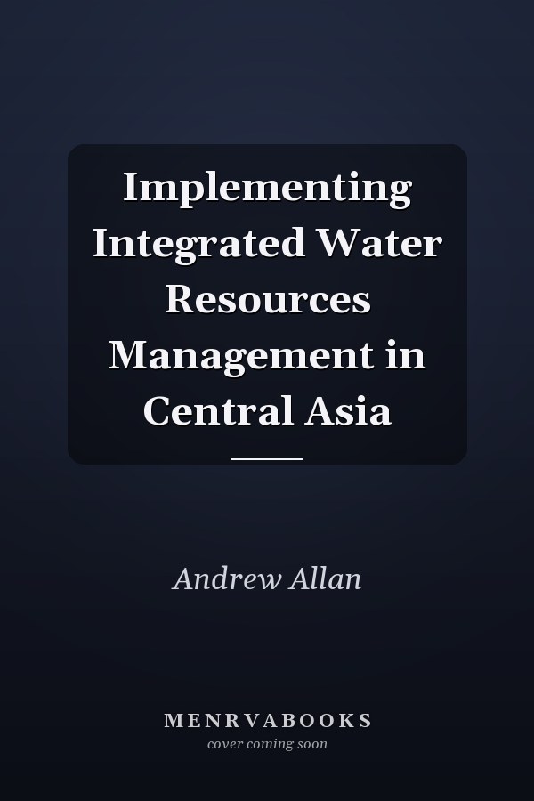 Implementing Integrated Water Resources Management in Central Asia