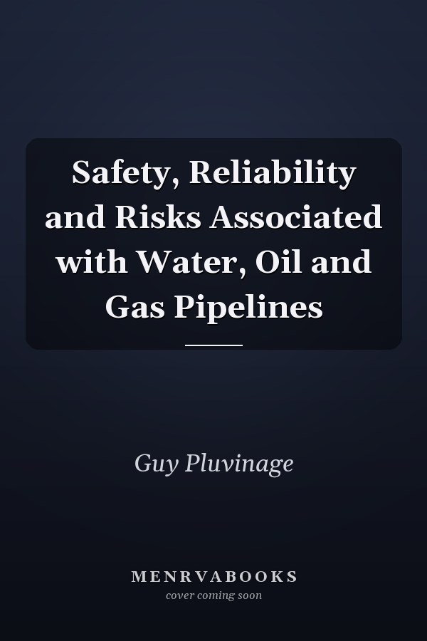 Safety, Reliability and Risks Associated with Water, Oil and Gas Pipelines