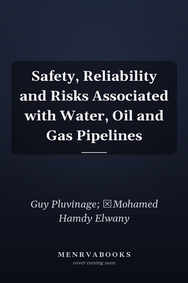 Safety, Reliability and Risks Associated with Water, Oil and Gas Pipelines