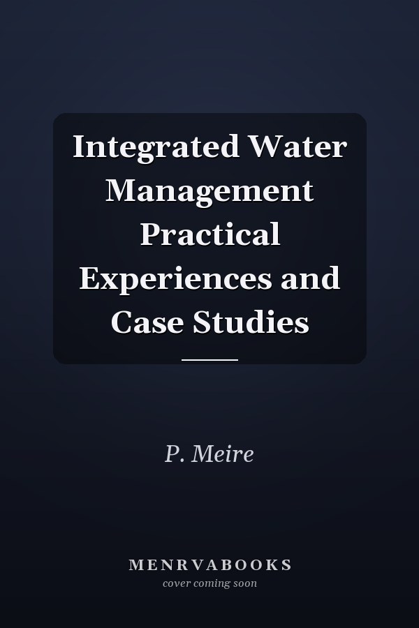 Integrated Water Management Practical Experiences and Case Studies