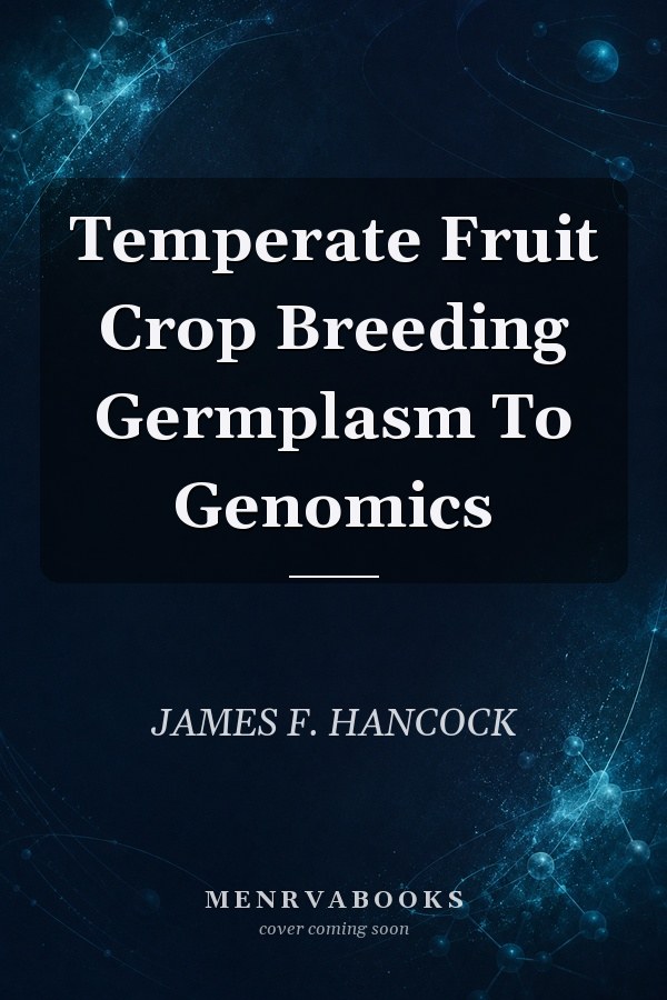Temperate Fruit Crop Breeding: Germplasm to Genomics