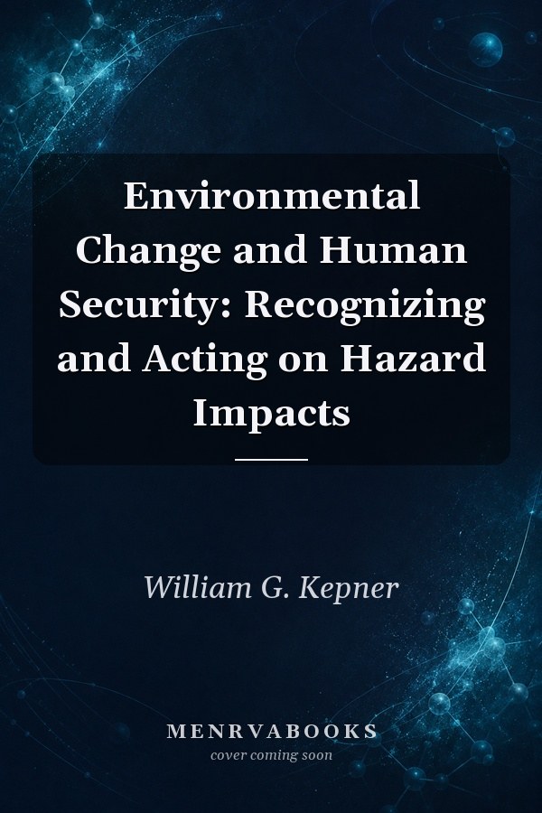 Environmental Change and Human Security: Recognizing and Acting on Hazard Impacts