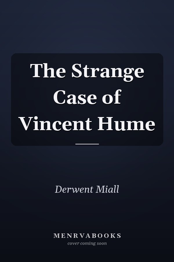 The Strange Case of Vincent Hume