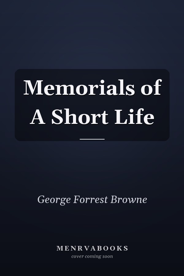 Memorials of A Short Life
