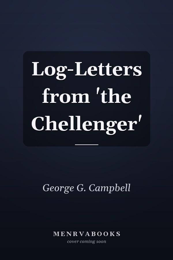 Log-Letters from 'the Chellenger'