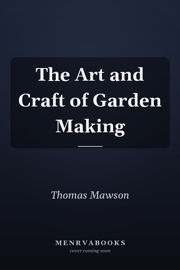 The Art and Craft of Garden Making