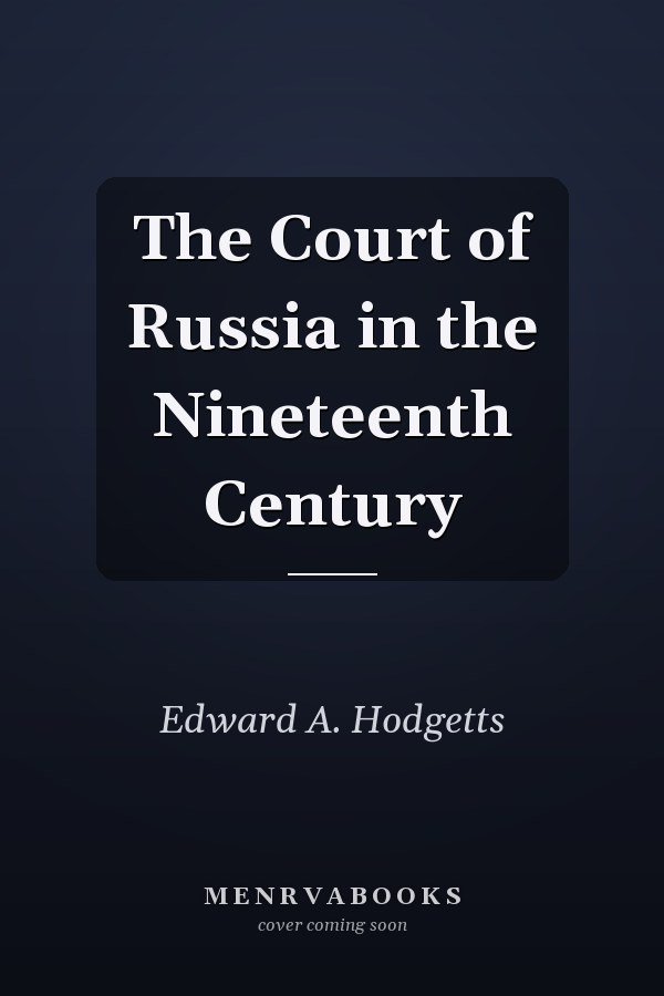 The Court of Russia in the Nineteenth Century