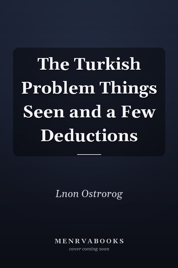 The Turkish Problem Things Seen and a Few Deductions