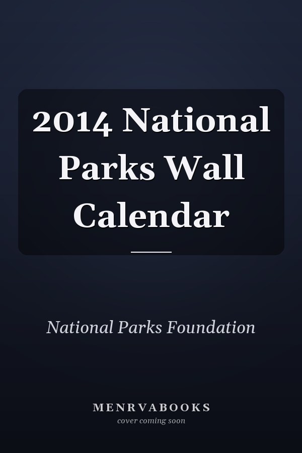 2014 National Parks Wall Calendar