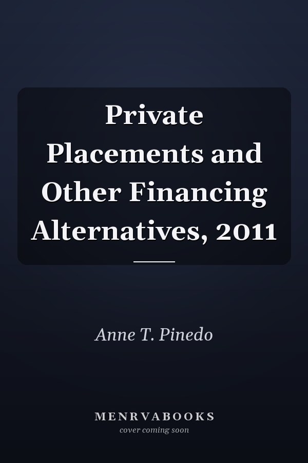 Private Placements and Other Financing Alternatives, 2011
