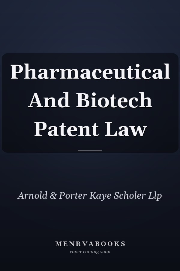 Pharmaceutical And Biotech Patent Law
