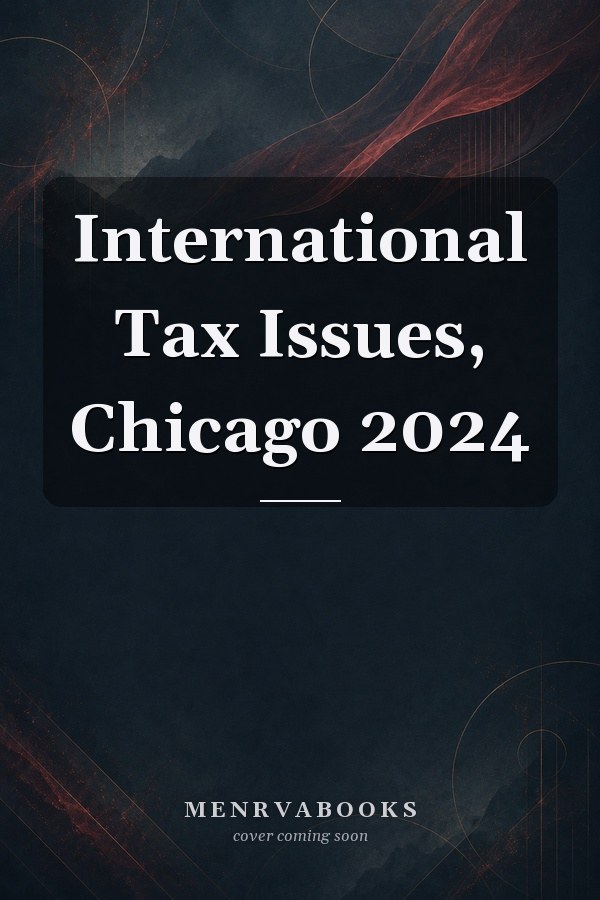 International Tax Issues, Chicago 2024