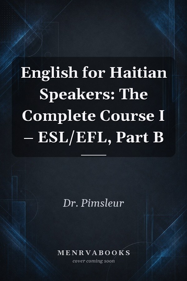 English for Haitian Speakers: The Complete Course I – ESL/EFL, Part B