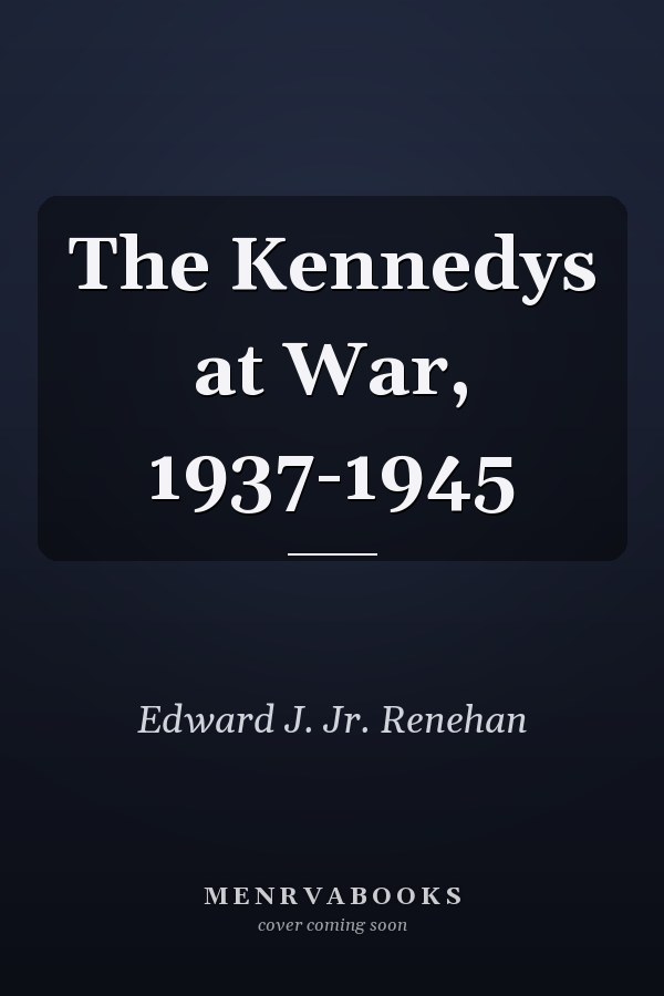 The Kennedys at War, 1937-1945