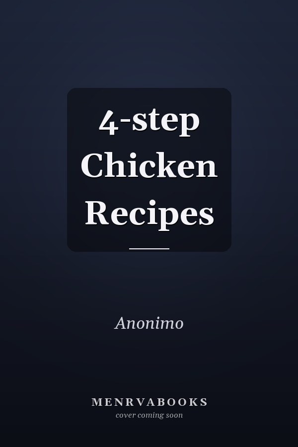 4-step Chicken Recipes