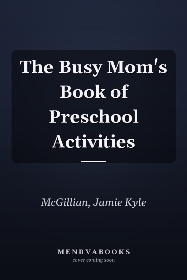 The Busy Mom's Book of Preschool Activities