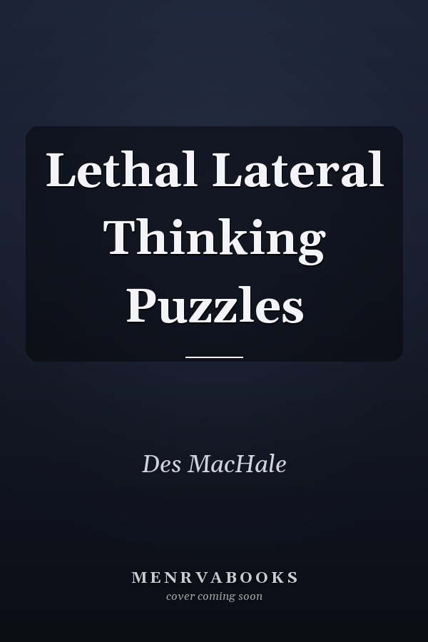 Lethal Lateral Thinking Puzzles