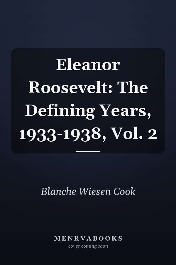 Eleanor Roosevelt: The Defining Years, 1933-1938, Vol. 2