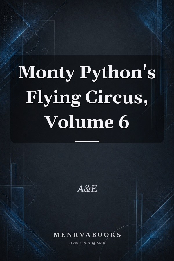 Monty Python's Flying Circus, Volume 6