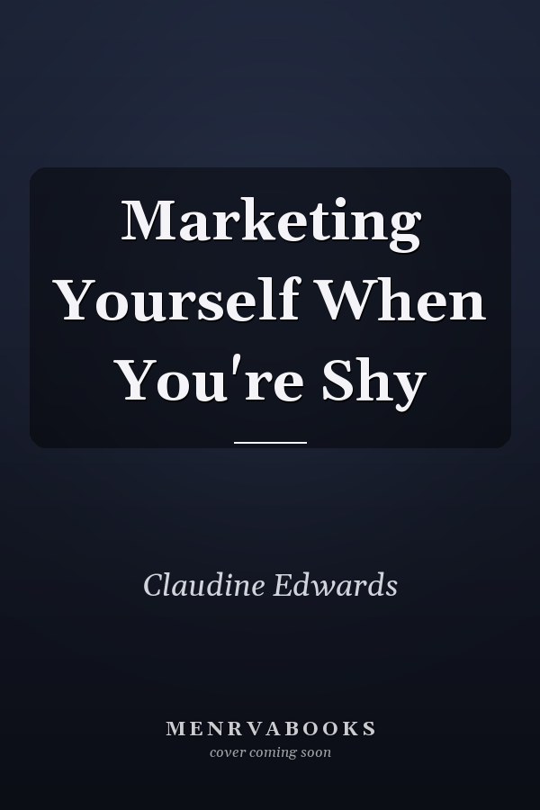 Marketing Yourself When You're Shy
