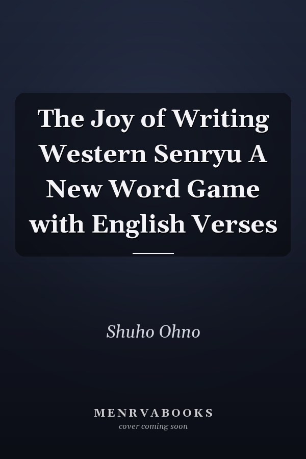 The Joy of Writing Western Senryu A New Word Game with English Verses