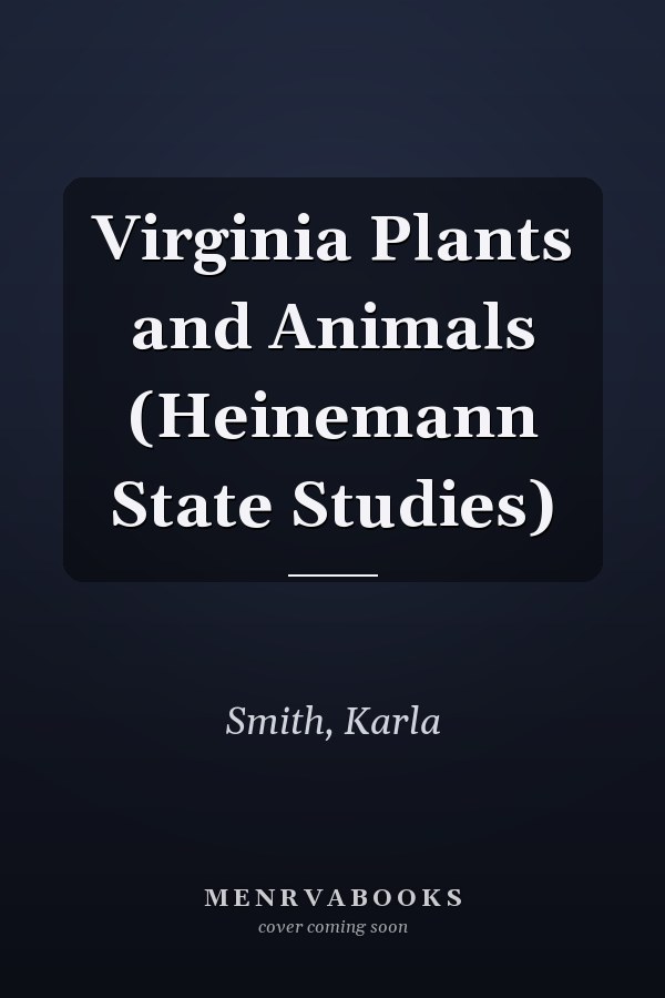 Virginia Plants and Animals (Heinemann State Studies)