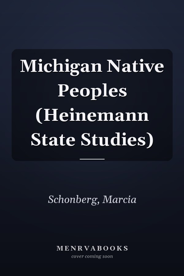 Michigan Native Peoples (Heinemann State Studies)