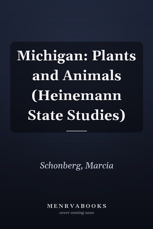 Michigan: Plants and Animals (Heinemann State Studies)