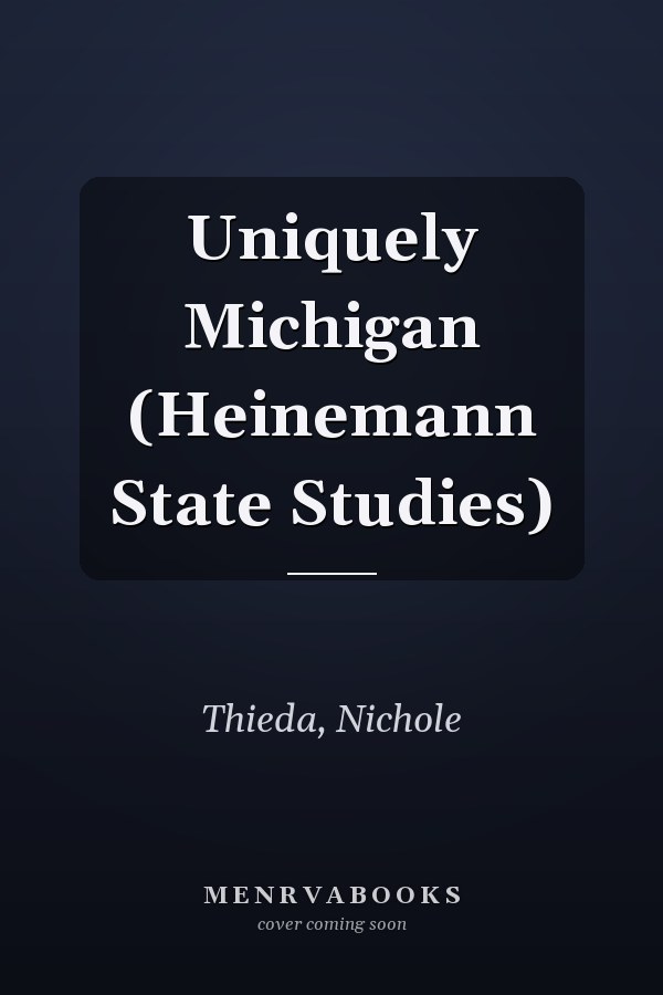 Uniquely Michigan (Heinemann State Studies)