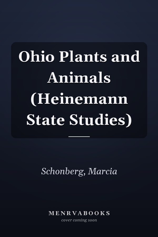Ohio Plants and Animals (Heinemann State Studies)