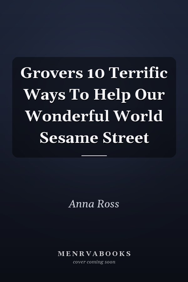 Grovers 10 Terrific Ways To Help Our Wonderful World Sesame Street