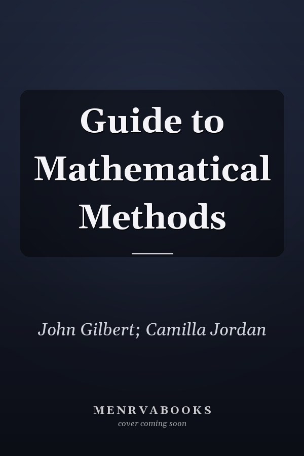 Guide to Mathematical Methods